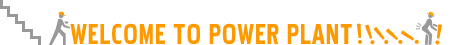 WELCOME TO POWER PLANT